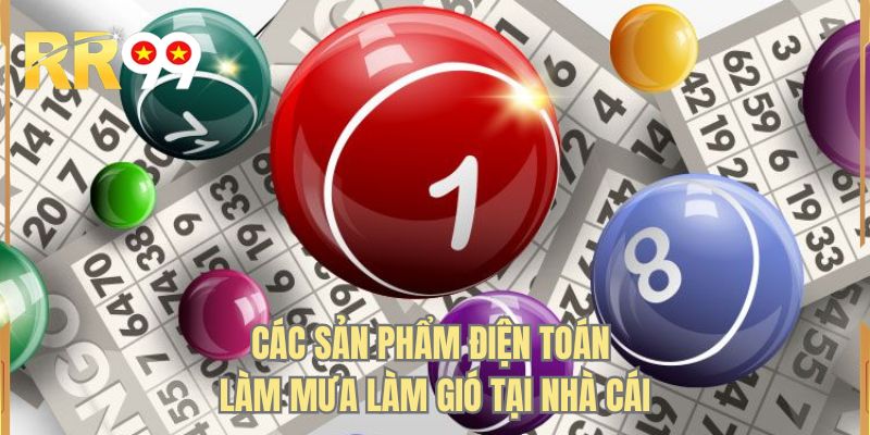 Các sản phẩm điện toán làm mưa làm gió tại nhà cái