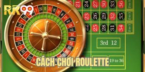 Cách Chơi Roulette - 1 Phút Hiểu Rõ Toàn Bộ Quy Trình Cược