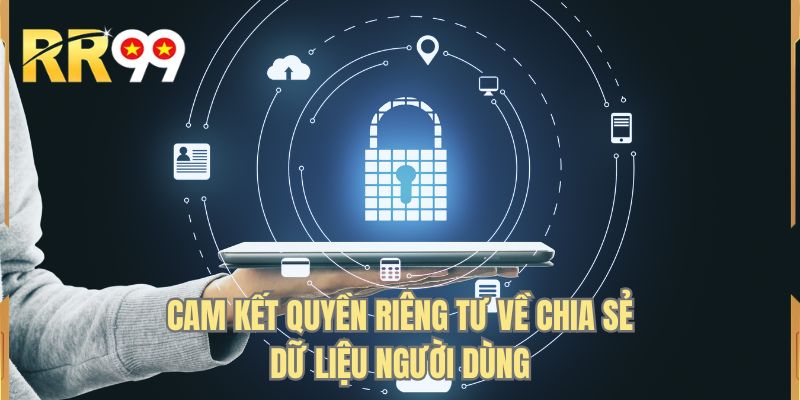 Cam kết quyền riêng tư về chia sẻ dữ liệu người dùng
