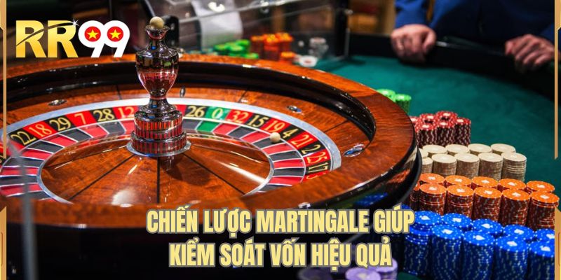 Chiến lược Martingale giúp kiểm soát vốn hiệu quả