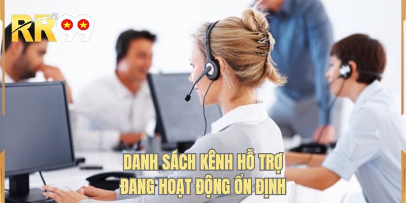 Danh sách kênh hỗ trợ đang hoạt động ổn định