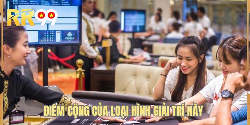 Điểm cộng của loại hình giải trí này