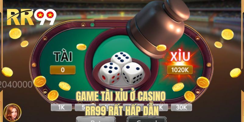 Game tài xỉu ở casino RR99 rất hấp dẫn