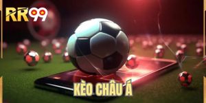 Kèo Châu Á - Cược Chấp Tạo Lợi Thế Rõ Ràng Cực HOT Năm 2026