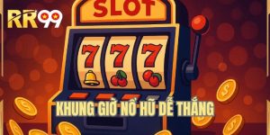 Khung Giờ Nổ Hũ Dễ Thắng - Top 3 Lựa Chọn Quay Slot Hay Nhất