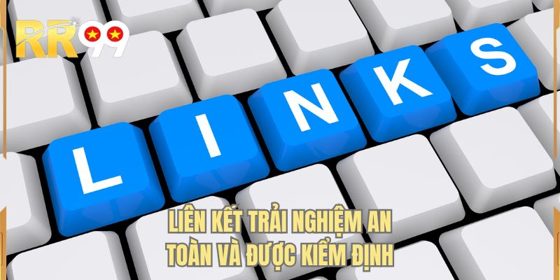 Liên kết trải nghiệm an toàn và được kiểm định