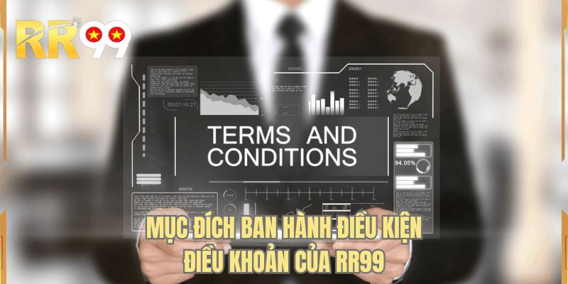 Mục đích ban hành điều kiện điều khoản của RR99