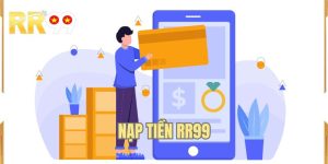 Nạp Tiền RR99 - Quy Trình Giao Dịch Uy Tín Ở Hệ Thống