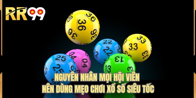 Nguyên nhân mọi hội viên nên dùng mẹo chơi xổ số siêu tốc