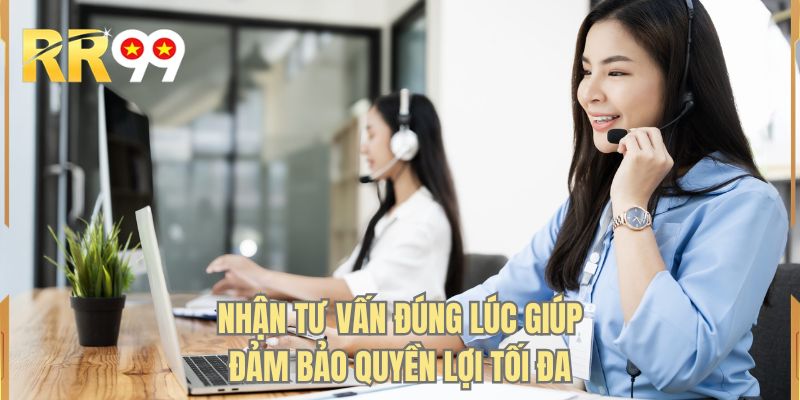 Nhận tư vấn đúng lúc giúp đảm bảo quyền lợi tối đa
