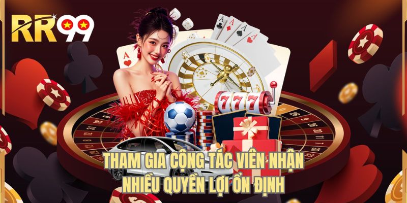 Tham gia cộng tác viên nhận nhiều quyền lợi ổn định