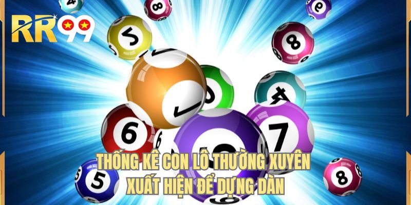Thống kê con lô thường xuyên xuất hiện để dựng dàn
