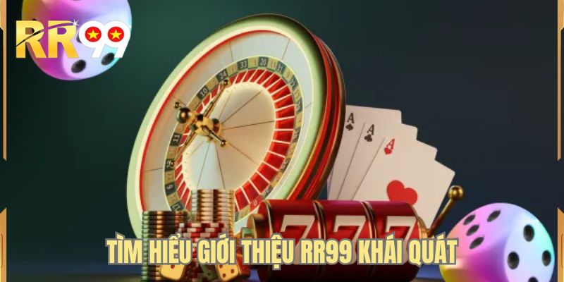 Tìm hiểu giới thiệu RR99 khái quát