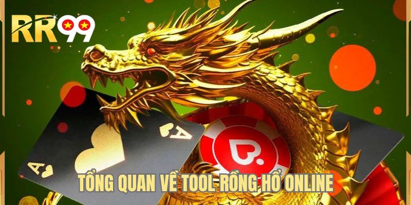 Tổng quan về tool rồng hổ online