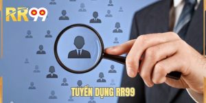 Tuyển Dụng RR99 - Cơ Hội Nghề Nghiệp Hấp Dẫn Năm 2026